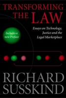 Transforming the Law: Essays on Technology, Justice, and the Legal Marketplace 0199264740 Book Cover