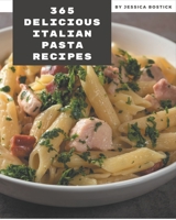 365 Delicious Italian Pasta Recipes: Italian Pasta Cookbook - The Magic to Create Incredible Flavor! B08P8D75WY Book Cover