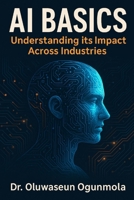 ARTIFICIAL INTELLIGENCE BASICS: Understand the Impacts of AI across Industries B0F9XV3BTM Book Cover