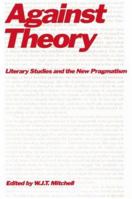 Against Theory: Literary Studies and the New Pragmatism 0226532275 Book Cover