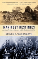 Manifest Destinies: America's Westward Expansion and the Road to the Civil War 0307277704 Book Cover