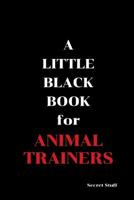 A Little Black Book: For Animal Trainers 1096813459 Book Cover