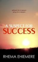 A Suspect for Success: Setback for a season, setup for a reason 0615602037 Book Cover
