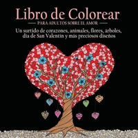 Libro de Colorear Para Adultos Sobre el Amor: 55 Imágenes a Color Sobre el Tema del Amor (Corazones, Animales, Flores, Árboles, Día de San Valentín y 1773800337 Book Cover