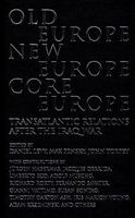 Old Europe, New Europe, Core Europe: Transatlantic Relations After the Iraq War 1844675203 Book Cover