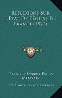 Reflexions Sur L'Etat De L'Eglise En France (1821) 1167704983 Book Cover