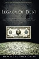 Legacy of Debt: Do You Know Money Is a Plan to Transfer Your Wealth Away from You? 0648276023 Book Cover