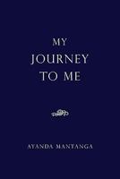My Journey to Me 1456845306 Book Cover