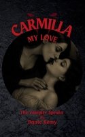 Carmilla, My Love: The Vampire Speaks 1968703055 Book Cover
