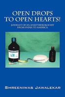 Open Drops to Open Hearts!: Journey of an Anesthesiologist from India to America 1432752693 Book Cover