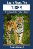Learn About The Tiger: A Curious Kids' Picture Book B0H6H4YQCV Book Cover