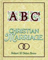The ABCs of Christian Marriage: Twenty-Six Ways to Love and Nurture Your Spouse Today and Every Day (ABCs of Christian Life) 057005351X Book Cover