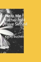 Bless Me Father for I Have Sinned B08DDMV2SG Book Cover