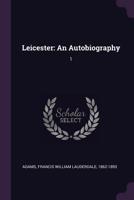 Leicester an Autobiography 1241377685 Book Cover