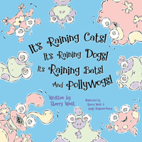 It’s Raining Cats! It’s Raining Dogs! It’s Raining Bats! And Pollywogs! 1642793914 Book Cover