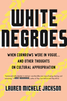 White Negroes: When Cornrows Were in Vogue...and Other Thoughts on Cultural Appropriation 0807002739 Book Cover
