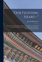 Our Fighting Heart--: the Story of the Republic of Korea Armed Forces, as Published in a Series of Articles in the Scripps-Howard Newspapers, November-December, 1951 1014340845 Book Cover