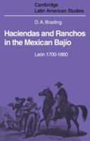 Haciendas and Ranchos in the Mexican Bajío: León 1700-1860 0521102367 Book Cover