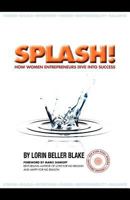 Splash! How Women Entrepreneurs Dive Into Success 0976955814 Book Cover