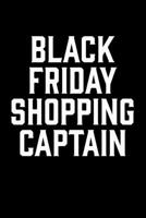 Black Friday Shopping Captain: Black Friday Notebook Christmas Shopping Spree Santa Claus Winter Deals Holiday Season Mini Notepad Funny Xmas Humor Gift College Ruled (6X9) 1705961134 Book Cover