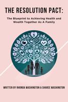The Resolution PACT: The Blueprint to Achieving Health and Wealth Together As A Family B0DQQ3VJ1S Book Cover