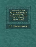Romerska Rikets Författningshistoria Från Augustus Till Vestromerska Rikets Fall 102172128X Book Cover