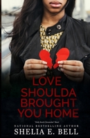 Love Shoulda Brought You Home B0CCCSHRW4 Book Cover