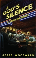A God's Silence: A Fantasy Noir Tragedy 1967362300 Book Cover