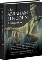The Abraham Lincoln Companion: A Companion, a Celebration of His Live And Times (Health Reference Series) 0780808231 Book Cover