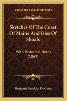 Sketches of the Coast of Maine and Isles of Shoals, With Historical Notes 1165780372 Book Cover
