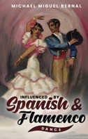 Influenced by Spanish & Flamenco Dance B0GJ7DFBT9 Book Cover