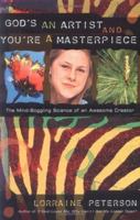 God's an Artist and You're a Masterpiece: The Mind-Boggling Science of an Awesome Creator 082543467X Book Cover