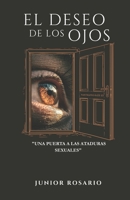 EL DESEO DE LOS OJOS: UNA PUERTA A LAS ATADURAS SEXUALES (Spanish Edition) B0GSJT2Z3L Book Cover