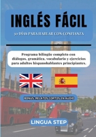 Inglés Fácil: 30 Días para Hablar con Confianza: Programa bilingüe completo con diálogos, gramática, vocabulario y ejercicios para adultos hispanohablantes principiantes. (Spanish Edition) 8411239519 Book Cover