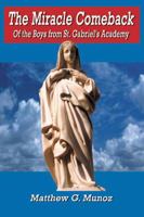Miracle Comeback of the Boys from St. Gabriel's Academy 0741407434 Book Cover