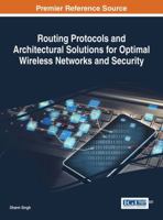 Routing Protocols and Architectural Solutions for Optimal Wireless Networks and Security 1522523421 Book Cover