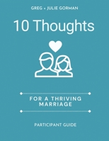 10 Thoughts for a Thriving Marriage: Participant Guide 1955546711 Book Cover