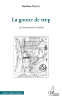 La goutte de trop: Les mésaventures de Selbiaf (Harmattan Cameroun) (French Edition) 2343067228 Book Cover
