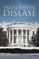 Presidential Disease 150438508X Book Cover