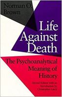 Life Against Death: The Psychoanalytical Meaning of History B000HKV87W Book Cover
