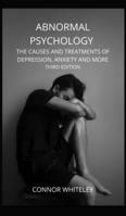 Abnormal Psychology: The Causes and Treatments of Depression, Anxiety and More Third Edition 1914081307 Book Cover