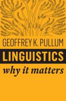 Linguistics: Why It Matters 1509530762 Book Cover