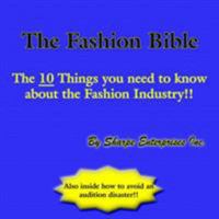 The Fashion Bible: The 10 Things you need to know about the Fashion Industry!! 1420841041 Book Cover