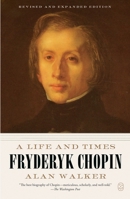 Fryderyk Chopin: A Life and Times (Revised and Expanded Edition) 1250407818 Book Cover