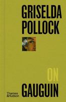 Griselda Pollock on Gauguin (Pocket Perspectives, 5) 0500027722 Book Cover