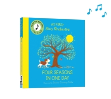 My First Story Orchestra: The Four Seasons in One Day: Listen to the music (The Story Orchestra) 0711292469 Book Cover