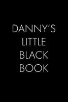 Danny's Little Black Book: The Perfect Dating Companion for a Handsome Man Named Danny. A secret place for names, phone numbers, and addresses. 1073692647 Book Cover