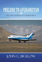 Prelude to Afghanistan: The Ontogenesis of an Airline Pilot 1481709402 Book Cover