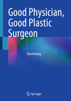 Good Physician, Good Plastic Surgeon 9819718635 Book Cover