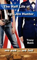 The Half Life of Sgt. Jen Hunter 1456461923 Book Cover